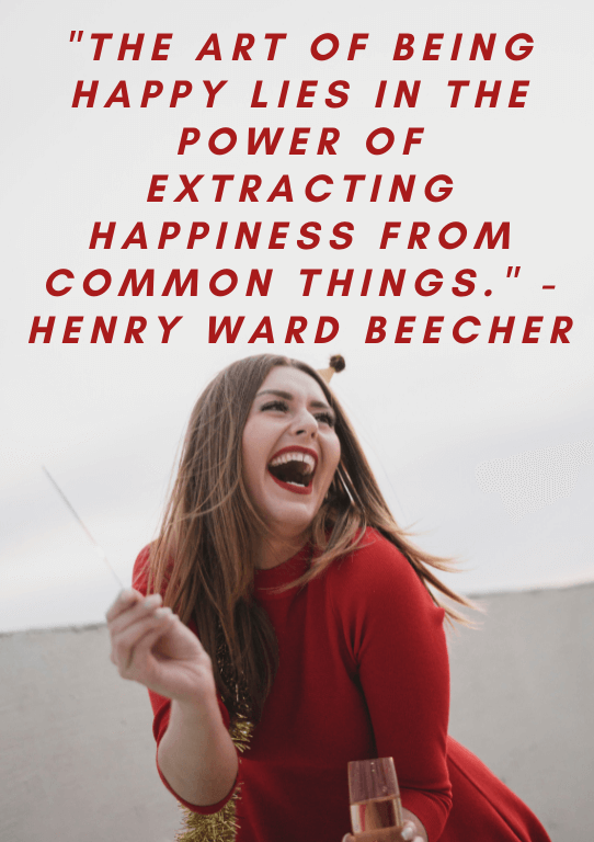 The art of being happy lies in the power of extracting happiness from common things. - Henry Ward Beecher